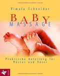 Babymassage. Praktische Anleitung für Mütter und Väter.