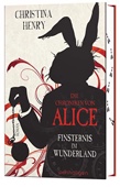 Die Chroniken von Alice - Finsternis im Wunderland: Roman (Die Dunklen Chroniken, Band 1)