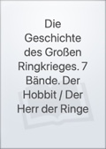 Die Geschichte des Großen Ringkrieges. 7 Bände. Der Hobbit / Der Herr der Ringe